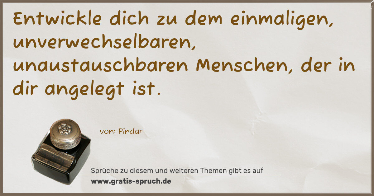 Spruchbild: Entwickle dich zu dem einmaligen, unverwechselbaren, unaustauschbaren Menschen, der in dir …
