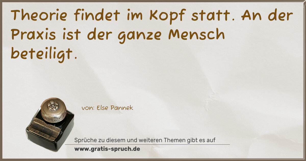 Spruchbild: Theorie findet im Kopf statt. An der Praxis ist der ganze Mensch beteiligt.