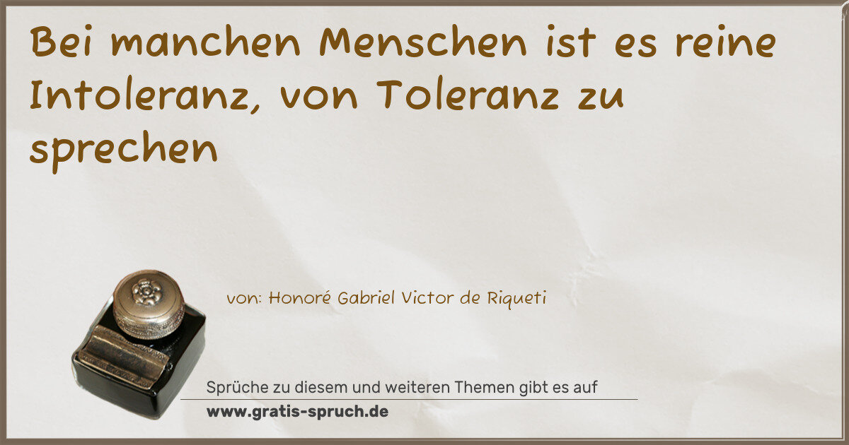 Spruchbild: Bei manchen Menschen ist es reine Intoleranz, von Toleranz zu sprechen