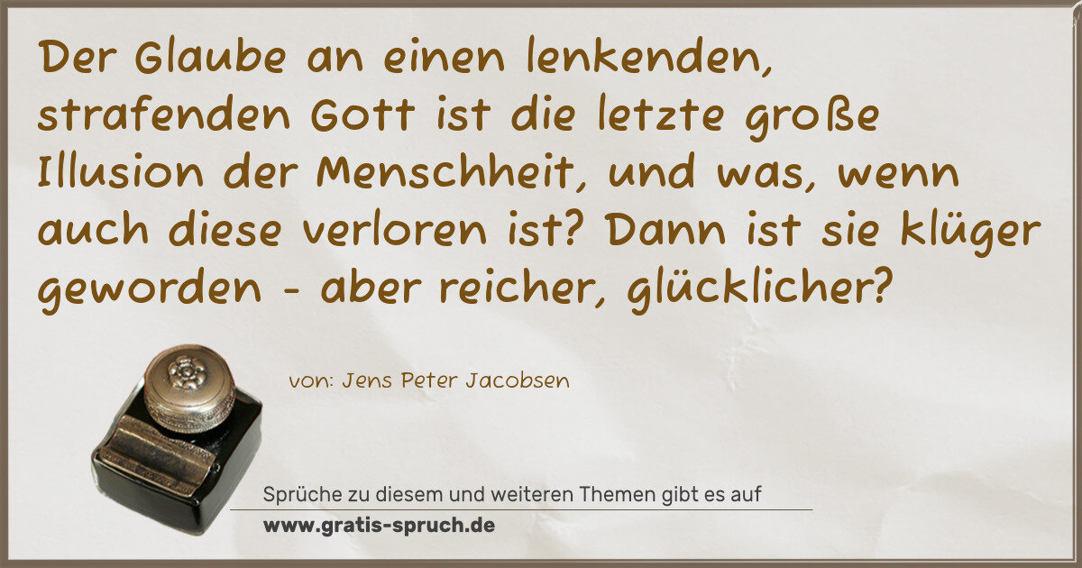 Spruchbild: Der Glaube an einen lenkenden, strafenden Gott ist die letzte große Illusion der Menschhe …