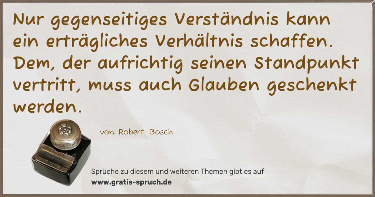 Spruchbild: Nur gegenseitiges Verständnis kann ein erträgliches Verhältnis schaffen. Dem, der aufricht …