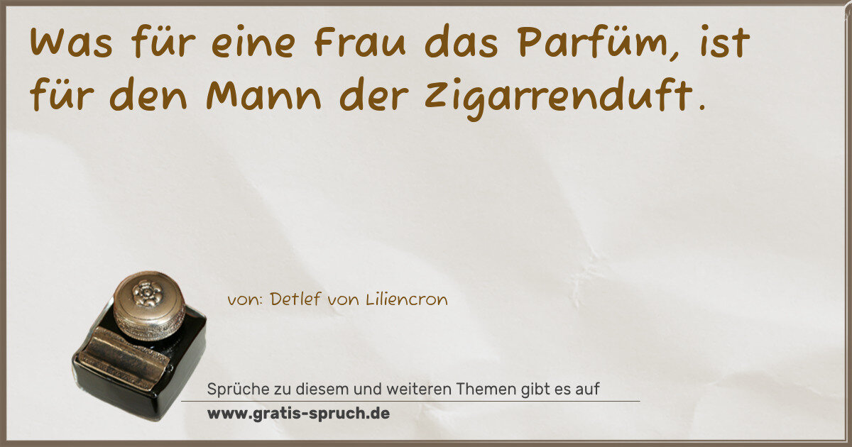 Spruchbild: Was für eine Frau das Parfüm, ist für den Mann der Zigarrenduft.