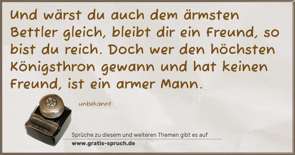 Spruchbild: Und wärst du auch dem ärmsten Bettler gleich, bleibt dir ein Freund, so bist du reich. Doc …