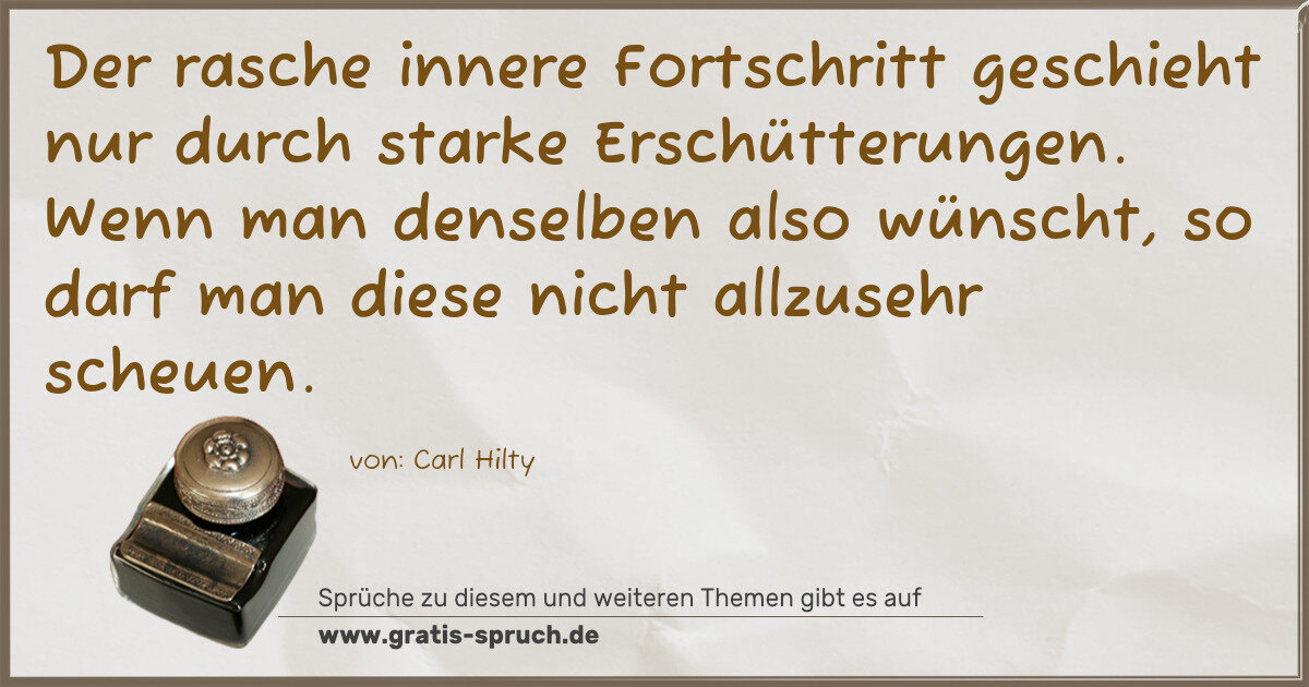 Spruchbild: Der rasche innere Fortschritt geschieht nur durch starke Erschütterungen. Wenn man denselb …
