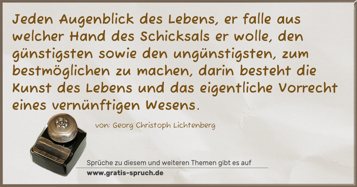 Spruchbild: Jeden Augenblick des Lebens, er falle aus welcher Hand des Schicksals er wolle, den günsti …