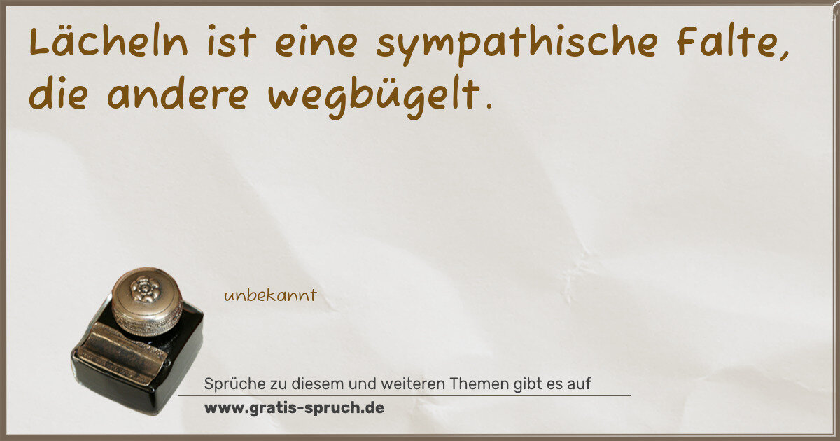 Spruchbild: Lächeln ist eine sympathische Falte, die andere wegbügelt.