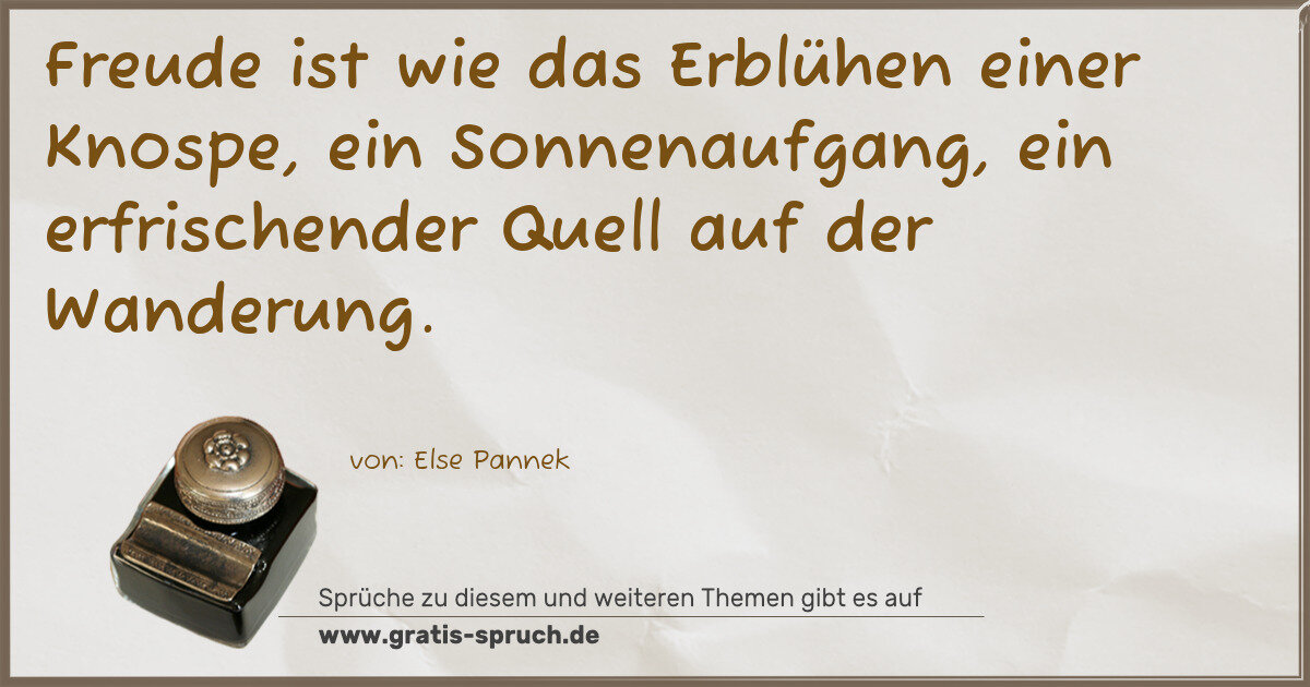 Spruchbild: Freude ist wie das Erblühen einer Knospe, ein Sonnenaufgang, ein erfrischender Quell auf d …
