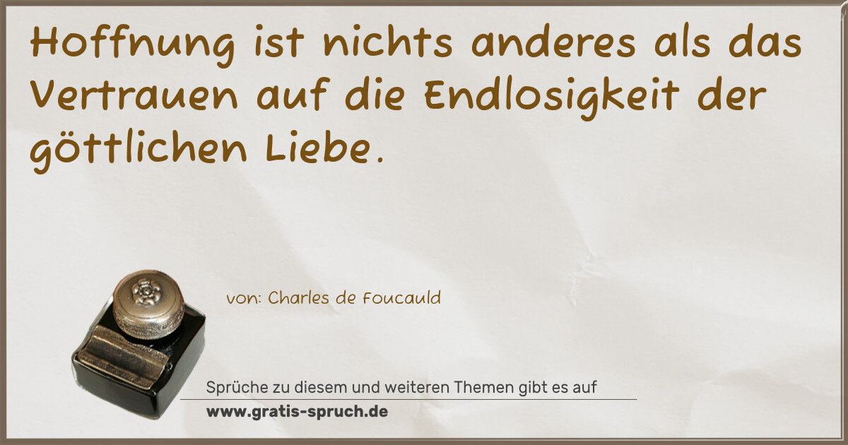 Spruchbild: Hoffnung ist nichts anderes als das Vertrauen auf die Endlosigkeit der göttlichen Liebe.