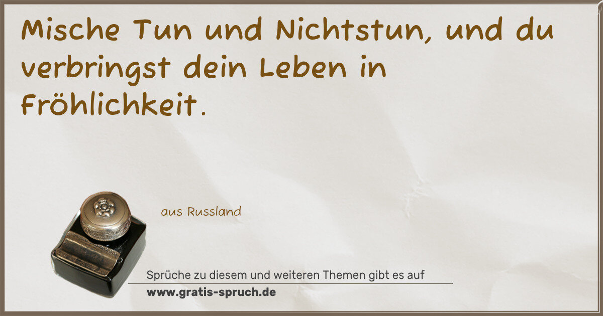 Spruchbild: Mische Tun und Nichtstun, und du verbringst dein Leben in Fröhlichkeit.