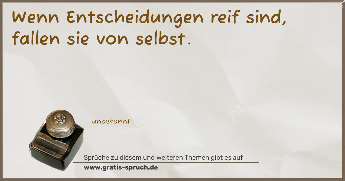 Spruchbild: Wenn Entscheidungen reif sind, fallen sie von selbst.