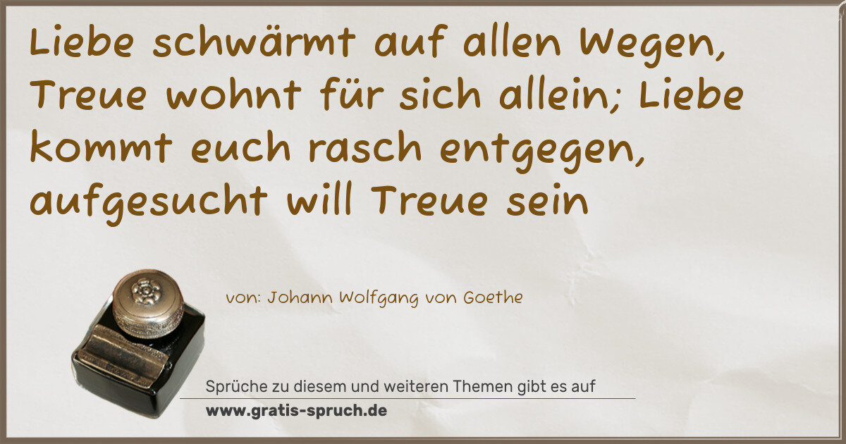 Spruchbild: Liebe schwärmt auf allen Wegen, Treue wohnt für sich allein; Liebe kommt euch rasch entgeg …