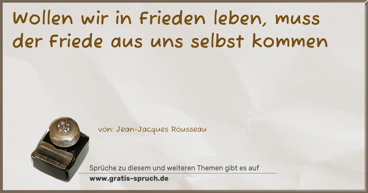 Spruchbild: Wollen wir in Frieden leben, muss der Friede aus uns selbst kommen