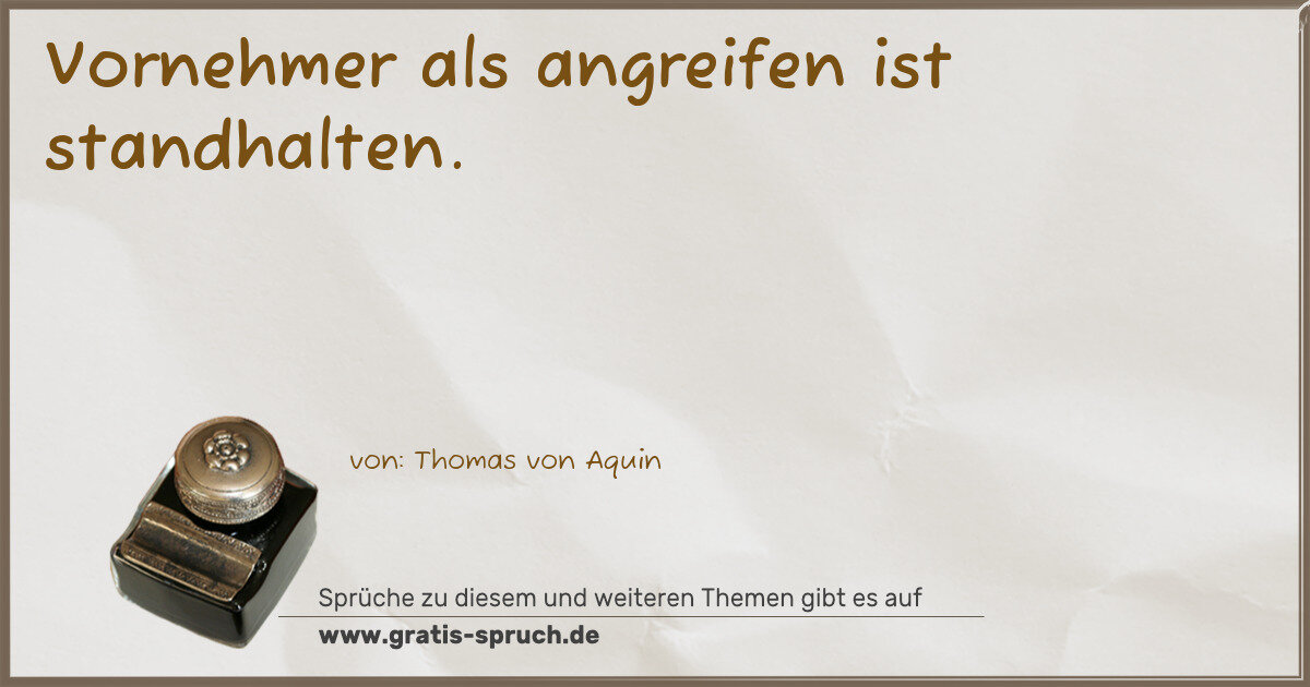 Spruchbild: Vornehmer als angreifen ist standhalten.
