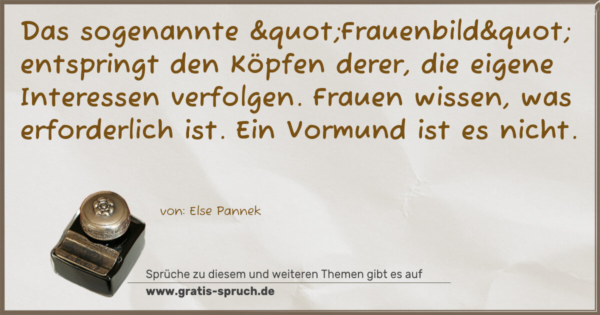 Spruchbild: Das sogenannte "Frauenbild" entspringt den Köpfen derer, die eigene Interessen v …