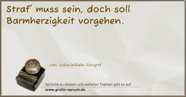 Spruch Visualisierung: Straf' muss sein,
doch soll Barmherzigkeit vorgehen.