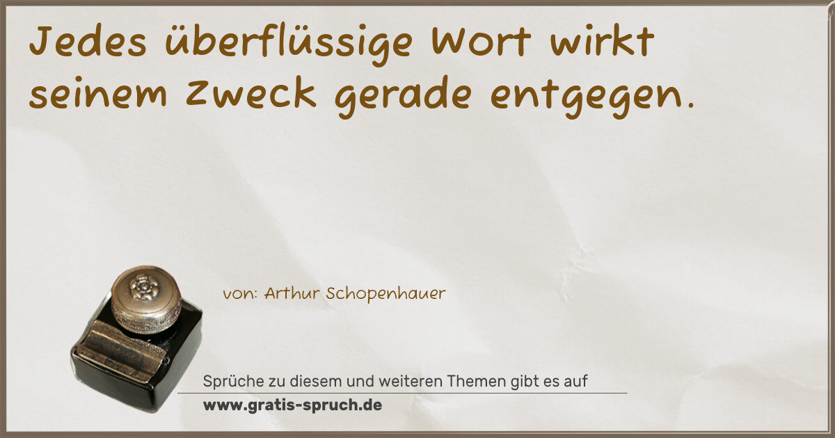 Spruchbild: Jedes überflüssige Wort wirkt seinem Zweck gerade entgegen.