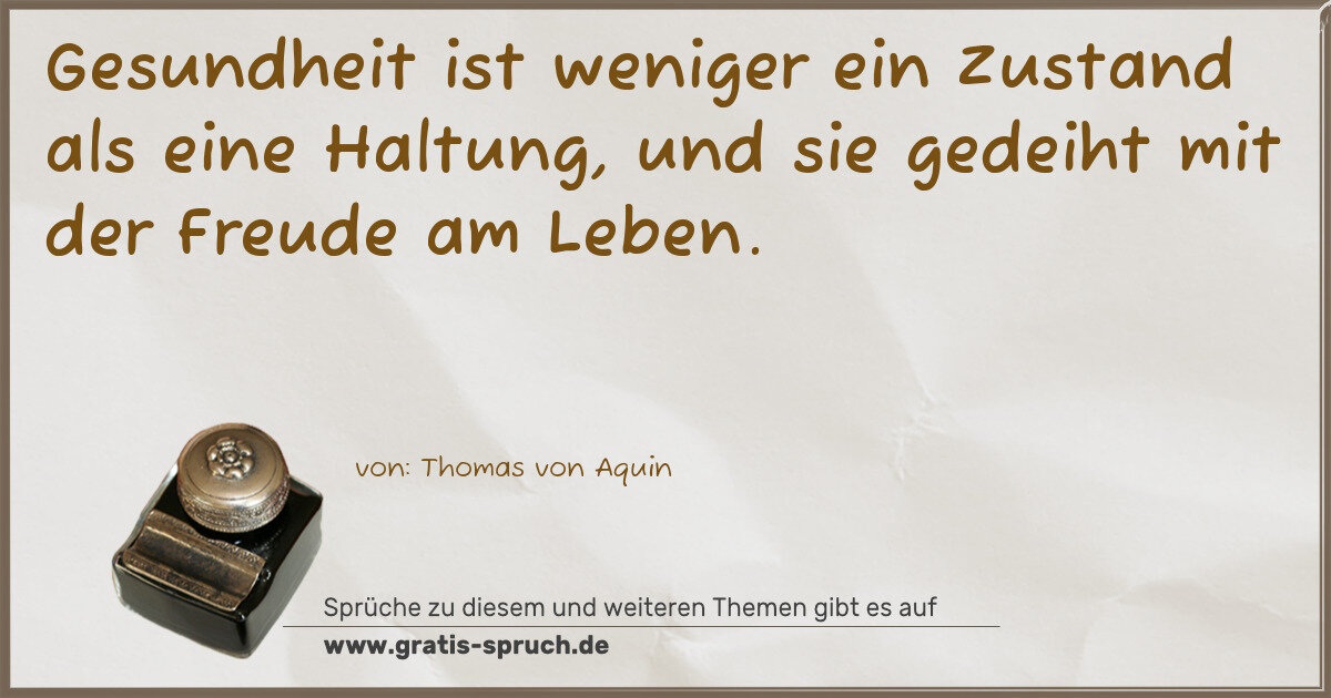 Spruchbild: Gesundheit ist weniger ein Zustand als eine Haltung, und sie gedeiht mit der Freude am Leb …