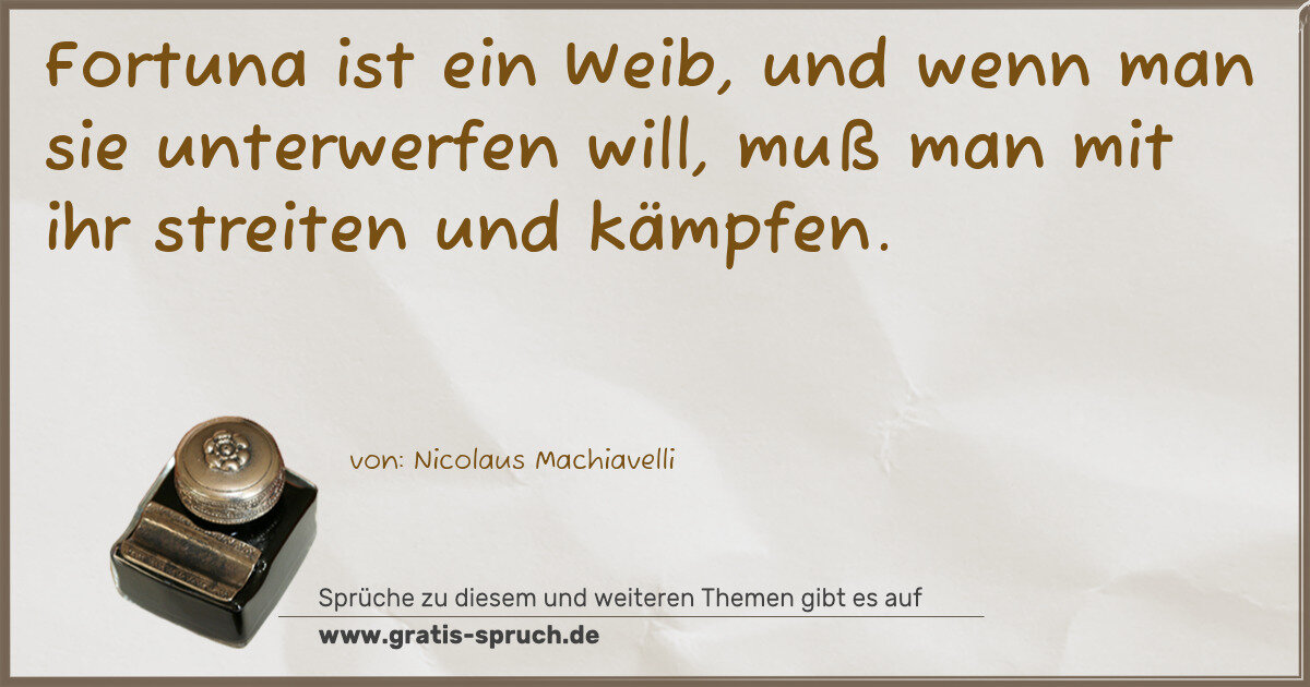 Spruchbild: Fortuna ist ein Weib, und wenn man sie unterwerfen will, muß man mit ihr streiten und käm …