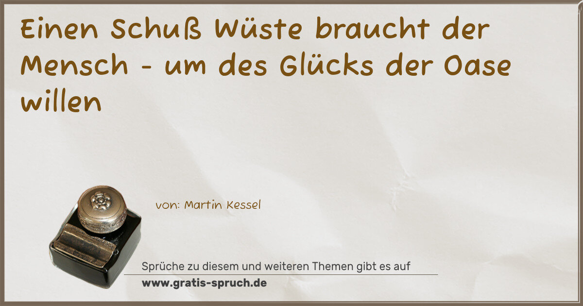 Spruchbild: Einen Schuß Wüste braucht der Mensch - um des Glücks der Oase willen