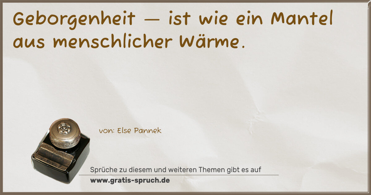Spruchbild: Geborgenheit — ist wie ein Mantel aus menschlicher Wärme.
