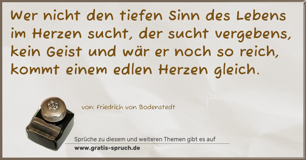 Spruchbild: Wer nicht den tiefen Sinn des Lebens im Herzen sucht, der sucht vergebens, kein Geist und …