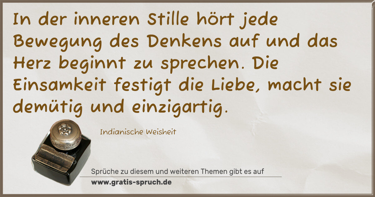 Spruchbild: In der inneren Stille hört jede Bewegung des Denkens auf und das Herz beginnt zu sprechen. …
