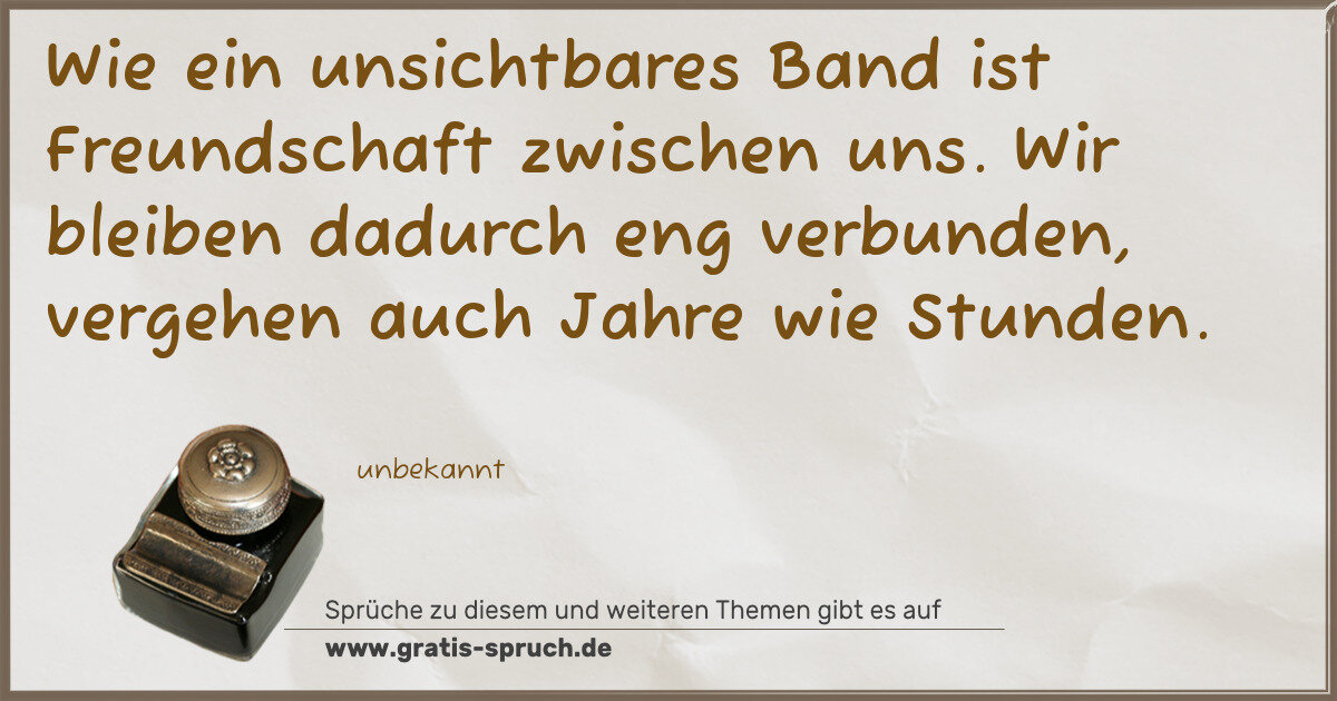 Spruchbild: Wie ein unsichtbares Band ist Freundschaft zwischen uns. Wir bleiben dadurch eng verbunden …