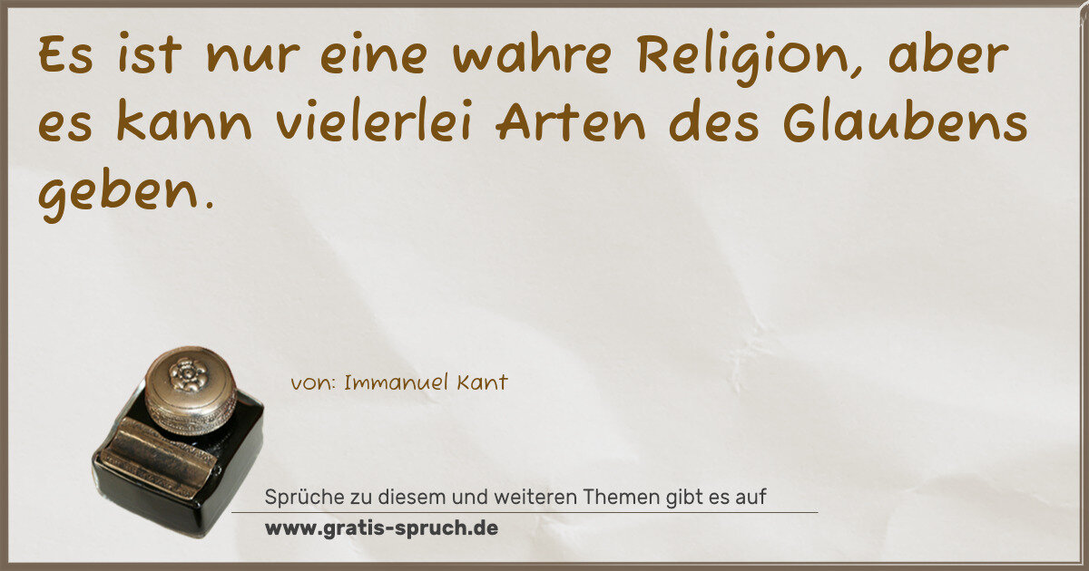 Spruchbild: Es ist nur eine wahre Religion, aber es kann vielerlei Arten des Glaubens geben.