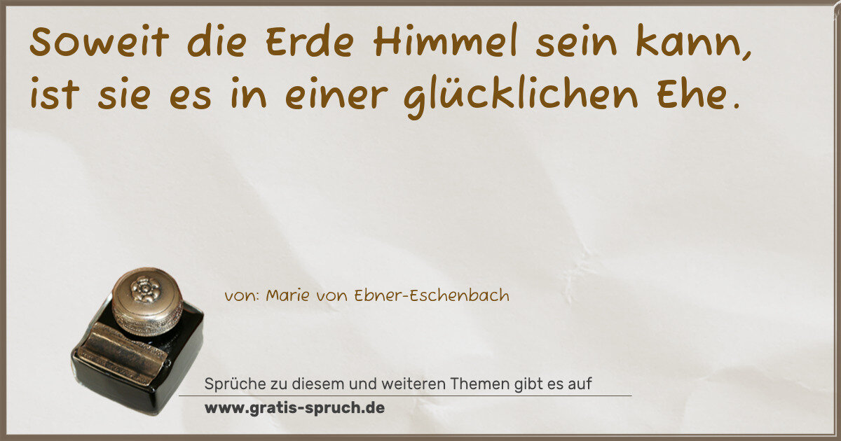 Spruchbild: Soweit die Erde Himmel sein kann, ist sie es in einer glücklichen Ehe.