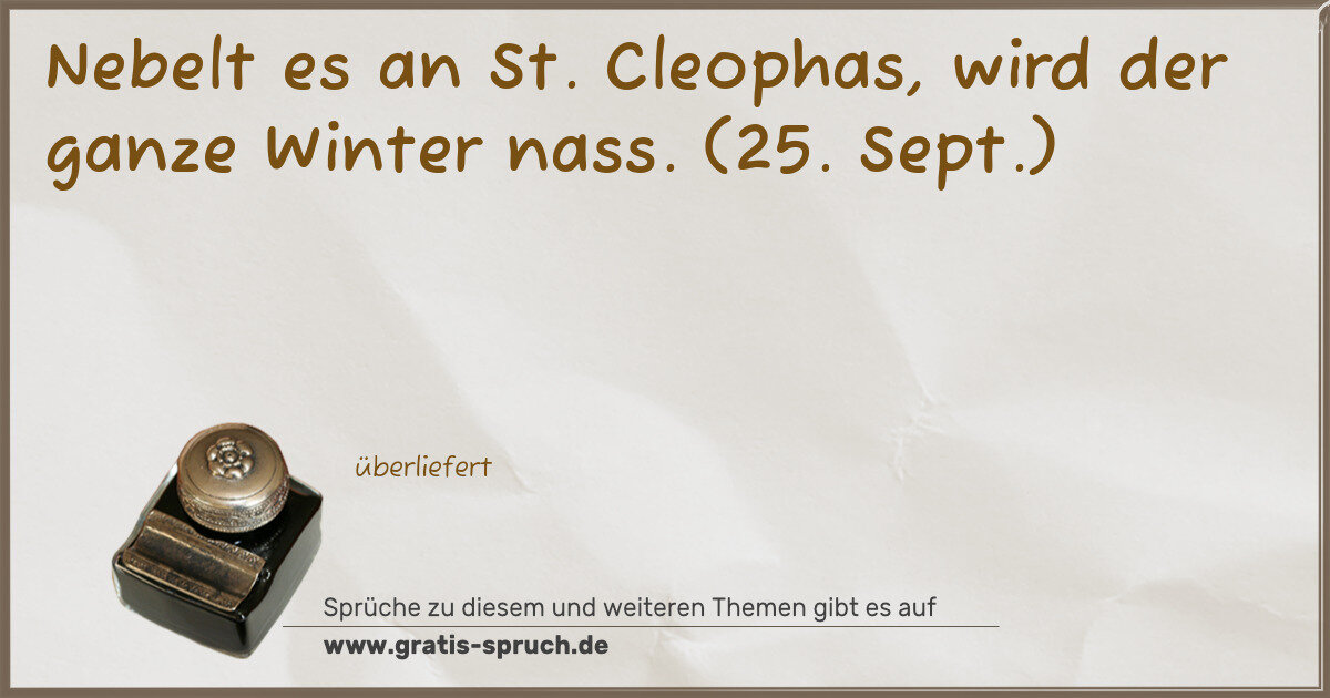 Spruchbild: Nebelt es an St. Cleophas, wird der ganze Winter nass. (25. Sept.)