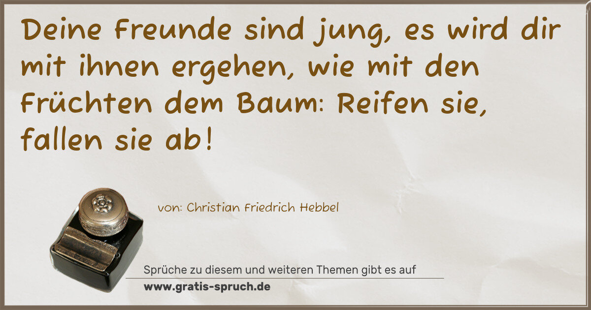 Spruchbild: Deine Freunde sind jung, es wird dir mit ihnen ergehen, wie mit den Früchten dem Baum: Re …