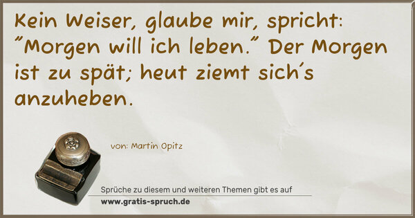 Spruch Visualisierung: Kein Weiser, glaube mir, spricht: 