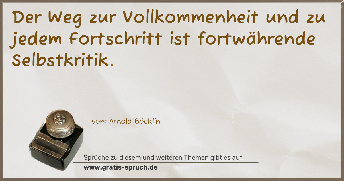 Spruchbild: Der Weg zur Vollkommenheit und zu jedem Fortschritt ist fortwährende Selbstkritik.