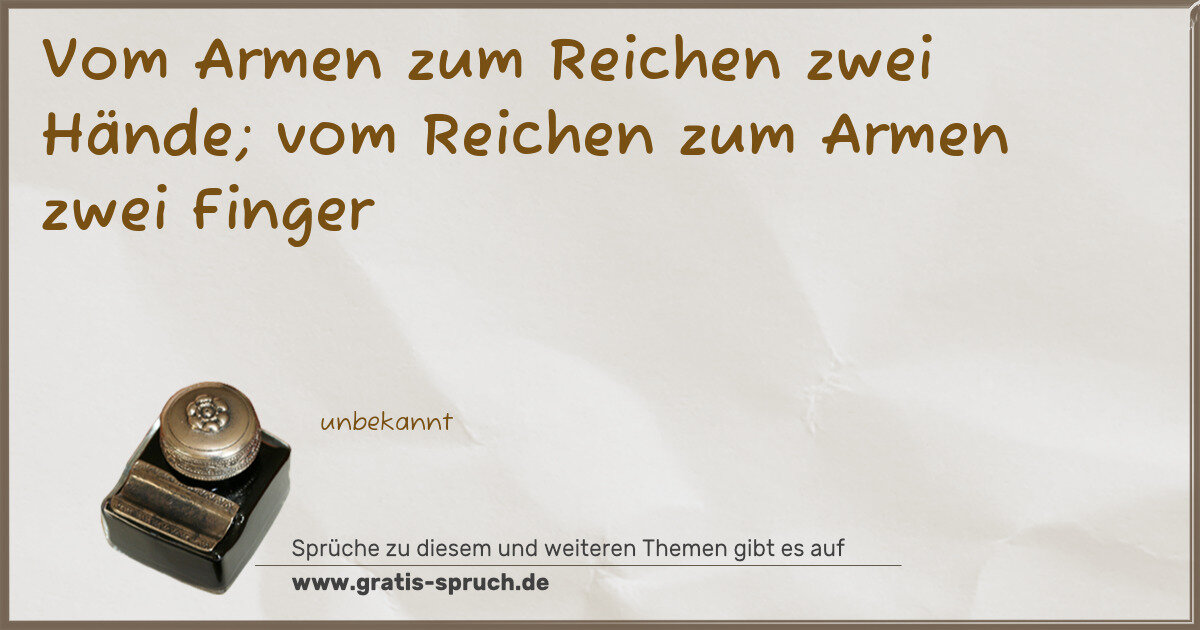 Spruchbild: Vom Armen zum Reichen zwei Hände; vom Reichen zum Armen zwei Finger