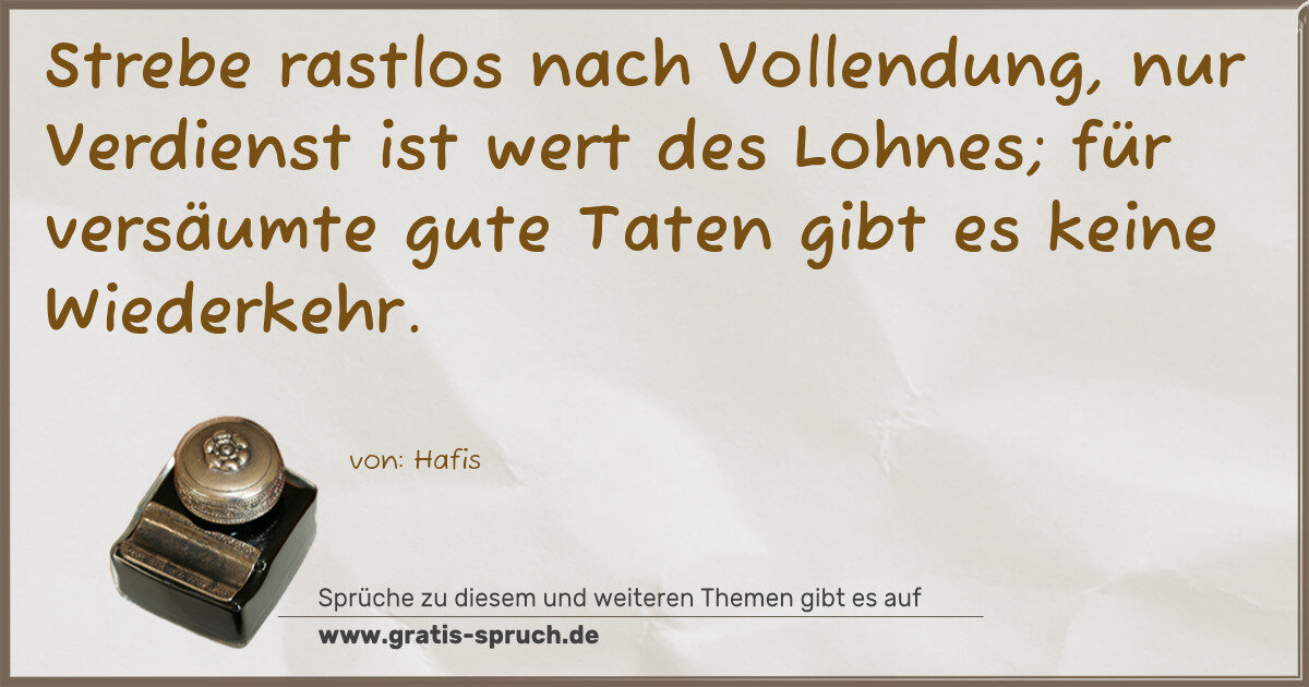 Spruchbild: Strebe rastlos nach Vollendung, nur Verdienst ist wert des Lohnes; für versäumte gute Ta …