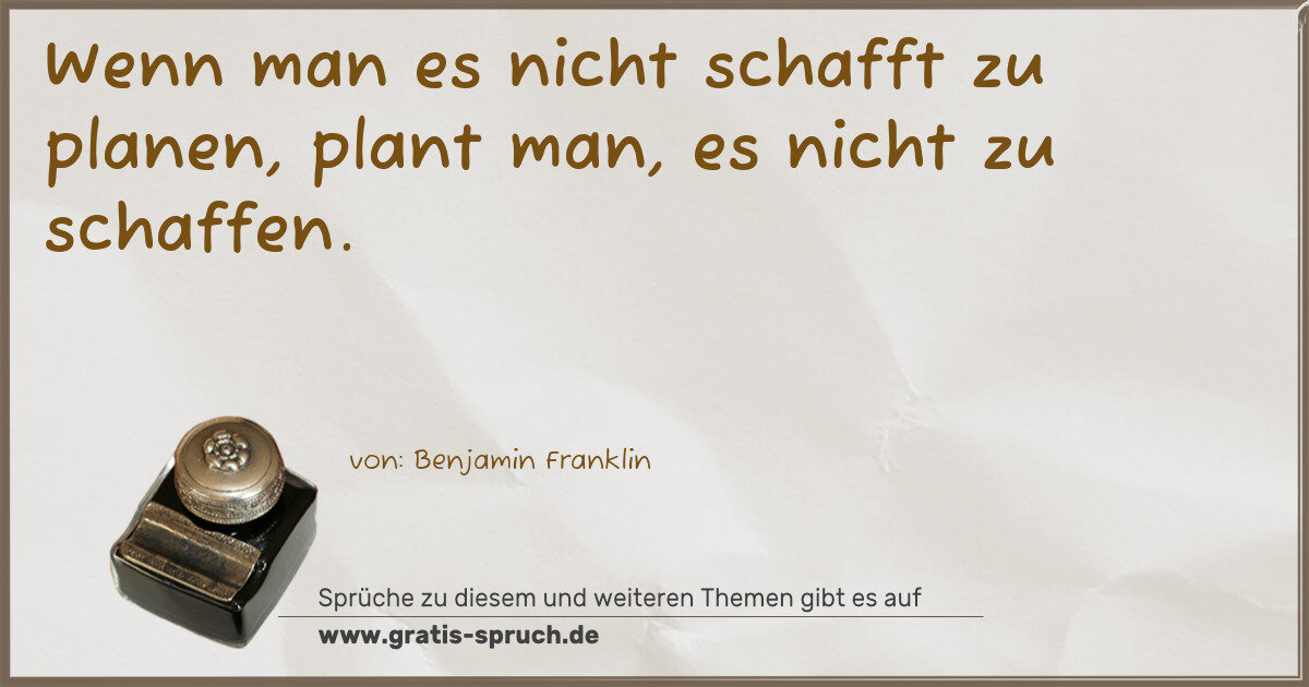 Spruchbild: Wenn man es nicht schafft zu planen, plant man, es nicht zu schaffen.