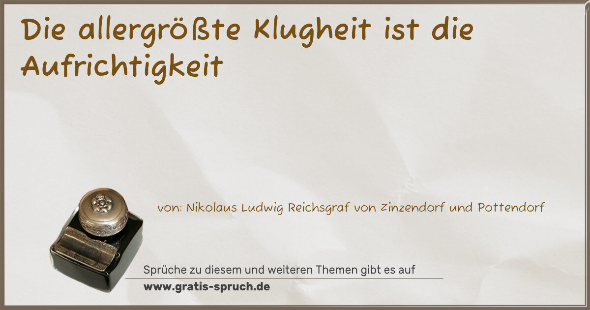 Spruchbild: Die allergrößte Klugheit ist die Aufrichtigkeit