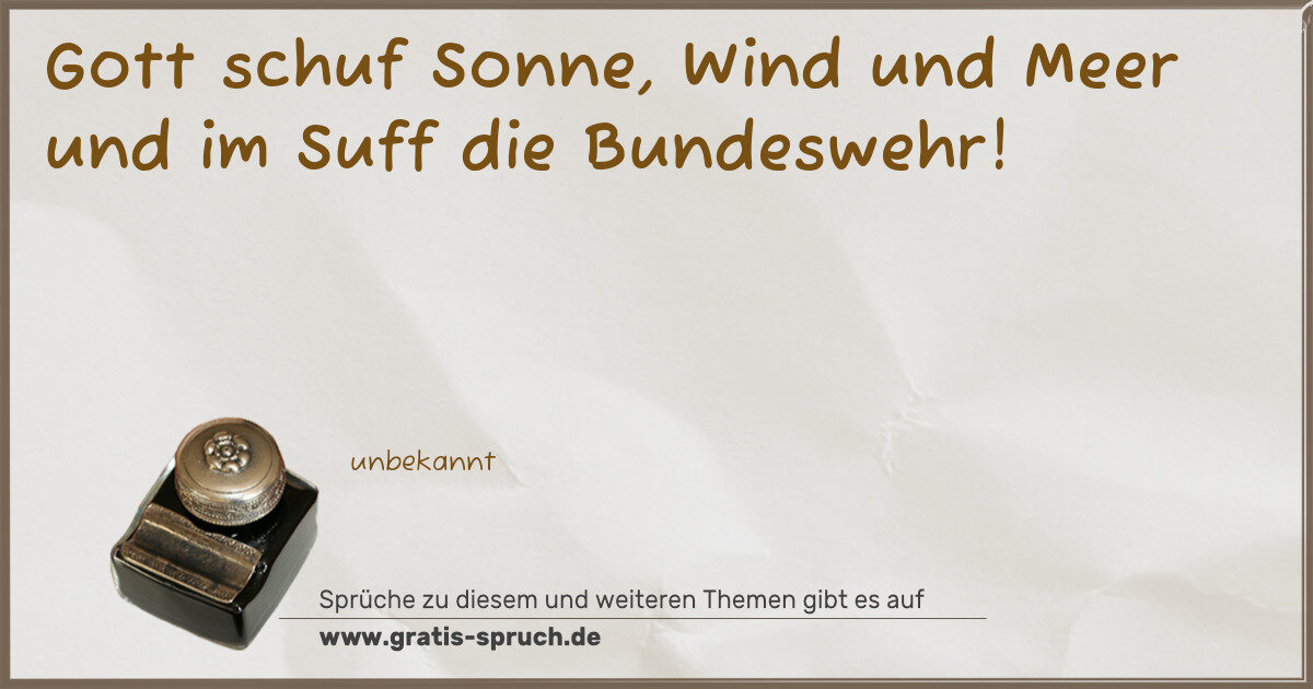 Spruchbild: Gott schuf Sonne, Wind und Meer und im Suff die Bundeswehr!
