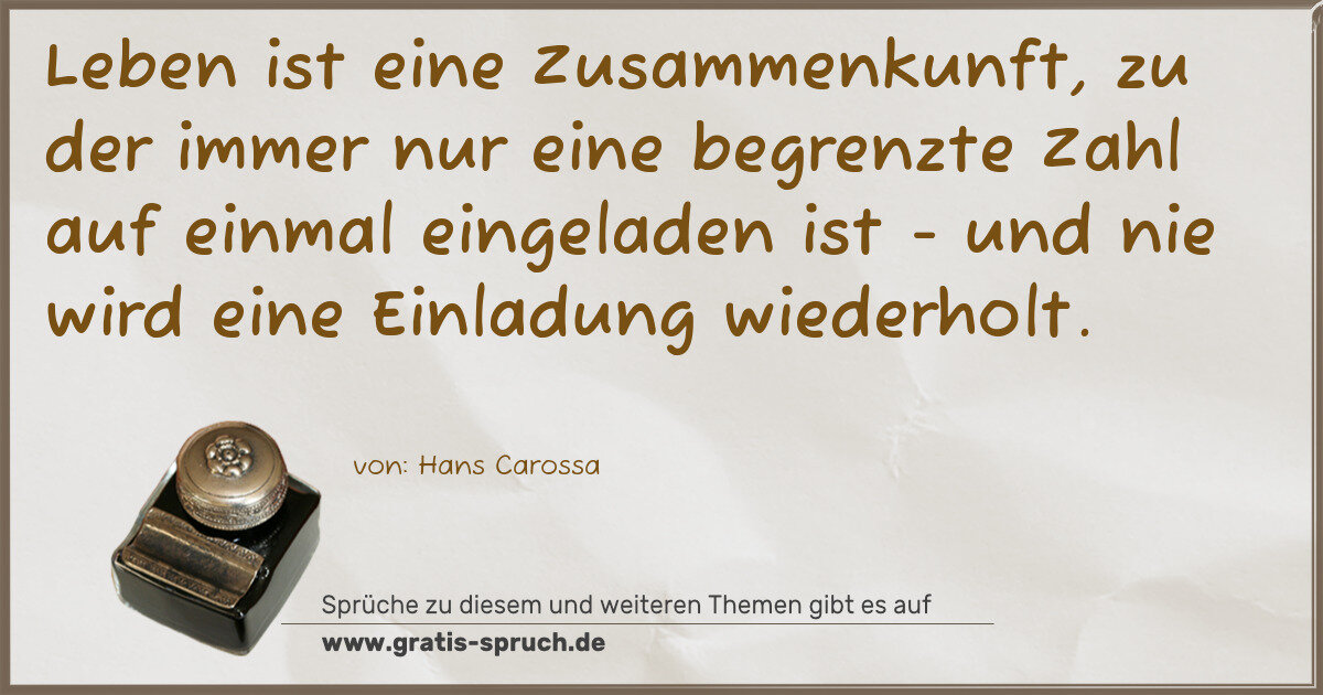 Spruchbild: Leben ist eine Zusammenkunft, zu der immer nur eine begrenzte Zahl auf einmal eingeladen …