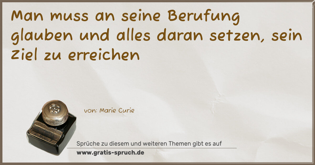Spruchbild: Man muss an seine Berufung glauben und alles daran setzen, sein Ziel zu erreichen