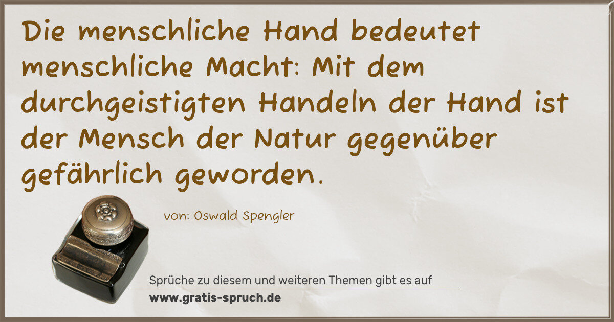 Spruchbild: Die menschliche Hand bedeutet menschliche Macht: Mit dem durchgeistigten Handeln der Hand …
