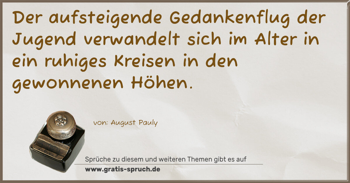 Spruchbild: Der aufsteigende Gedankenflug der Jugend verwandelt sich im Alter in ein ruhiges Kreisen …