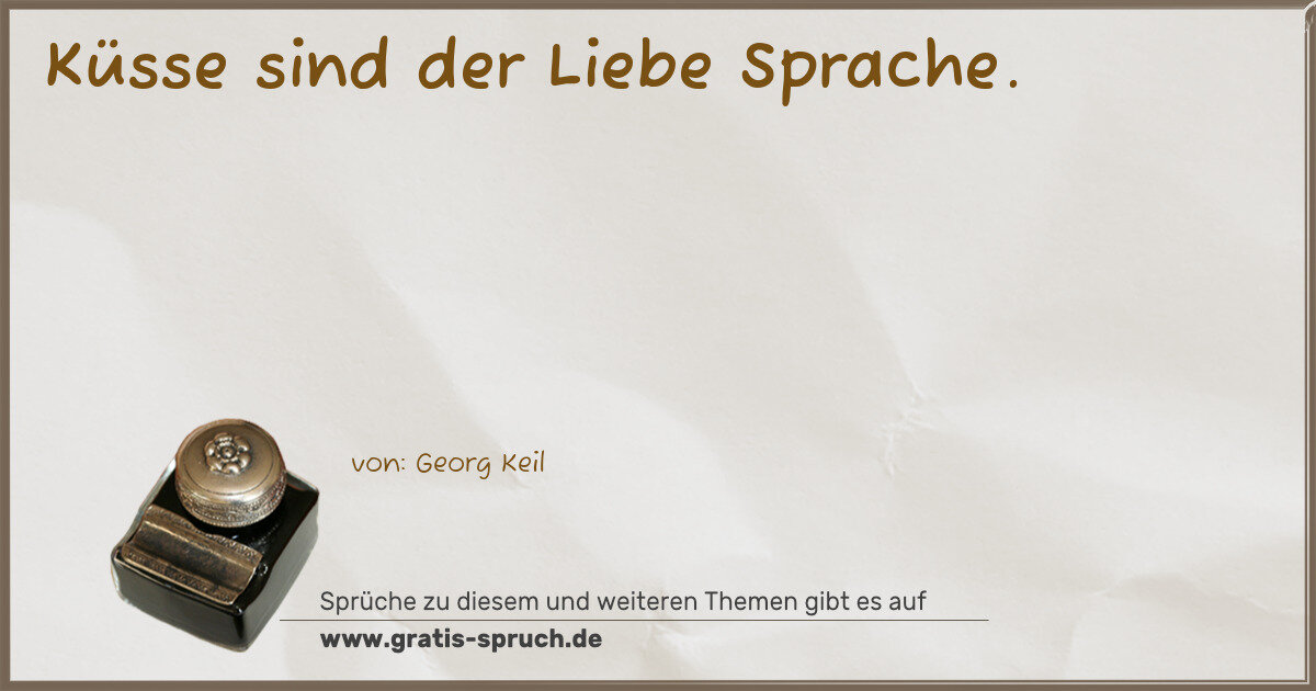 Spruchbild: Küsse sind der Liebe Sprache.
