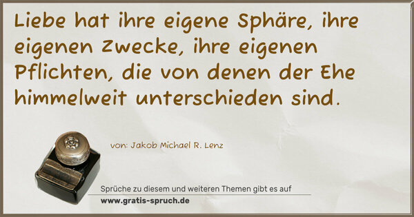 Spruch Visualisierung: Liebe hat ihre eigene Sphäre, ihre eigenen Zwecke,
ihre eigenen Pflichten,
die von denen der Ehe himmelweit unterschieden sind.