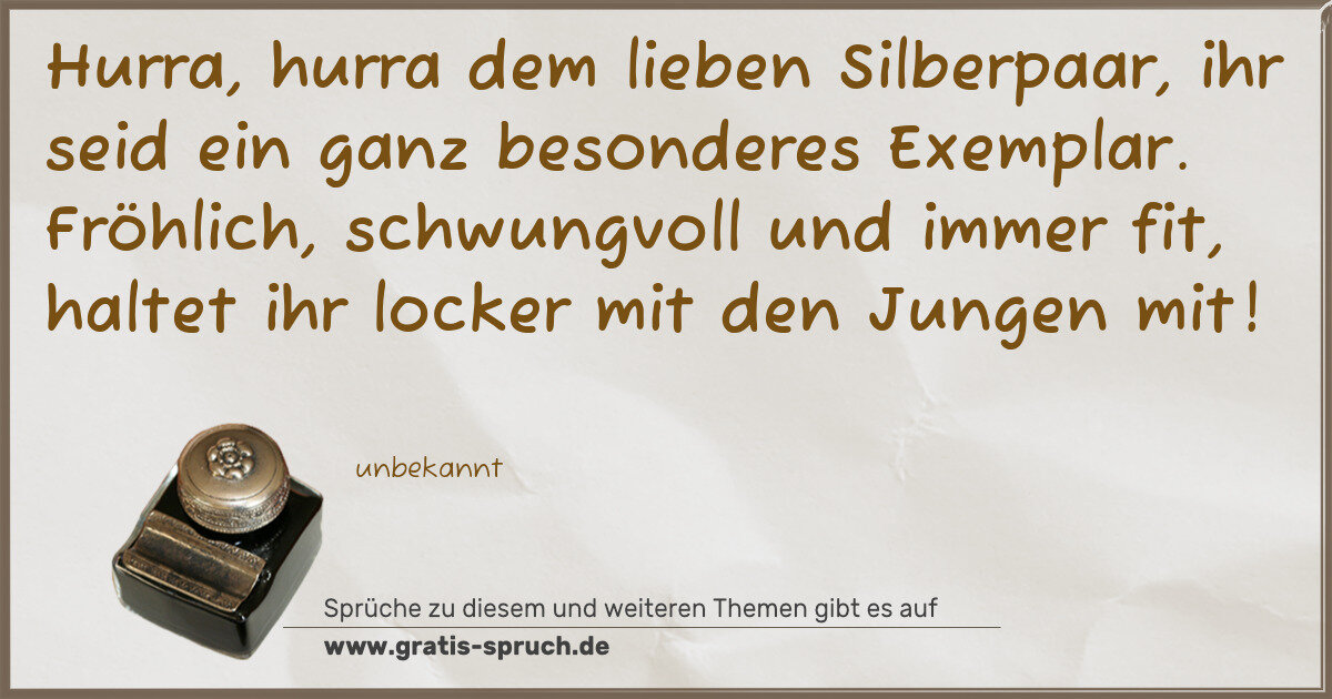Spruchbild: Hurra, hurra dem lieben Silberpaar, ihr seid ein ganz besonderes Exemplar. Fröhlich, schwu …