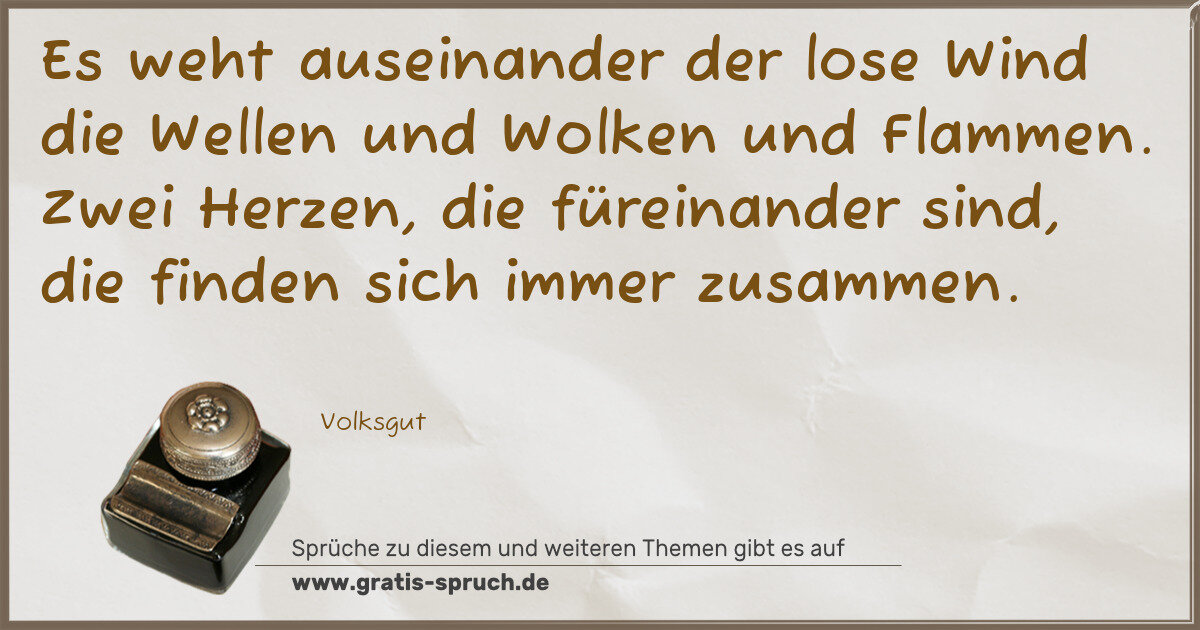Spruchbild: Es weht auseinander der lose Wind die Wellen und Wolken und Flammen. Zwei Herzen, die füre …