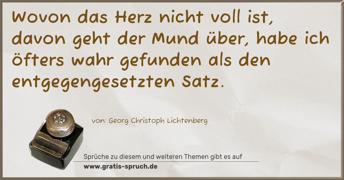 Spruchbild: Wovon das Herz nicht voll ist, davon geht der Mund über, habe ich öfters wahr gefunden al …