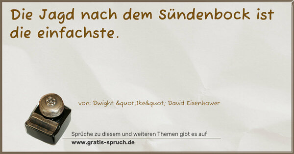 Spruch Visualisierung: Die Jagd nach dem Sündenbock ist die einfachste.