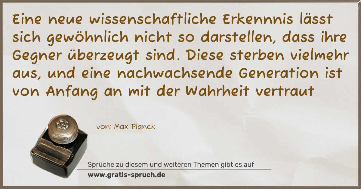 Spruchbild: Eine neue wissenschaftliche Erkennnis lässt sich gewöhnlich nicht so darstellen, dass ihre …
