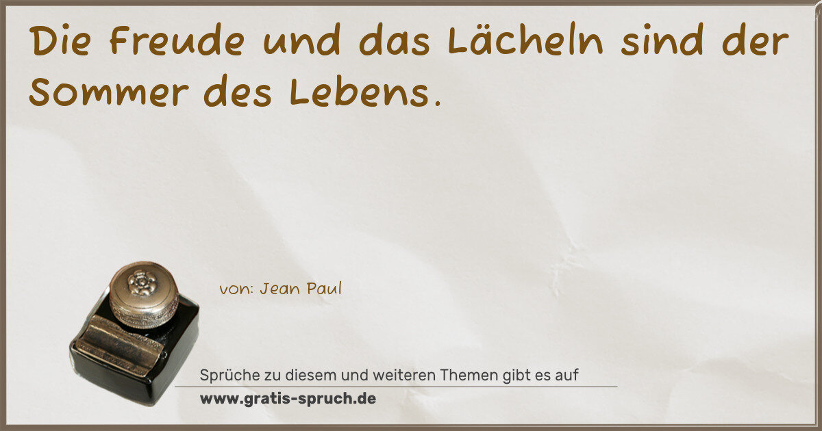 Spruchbild: Die Freude und das Lächeln sind der Sommer des Lebens.